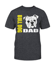 Load image into Gallery viewer, Bull Dog Dad Unisex T-Shirt